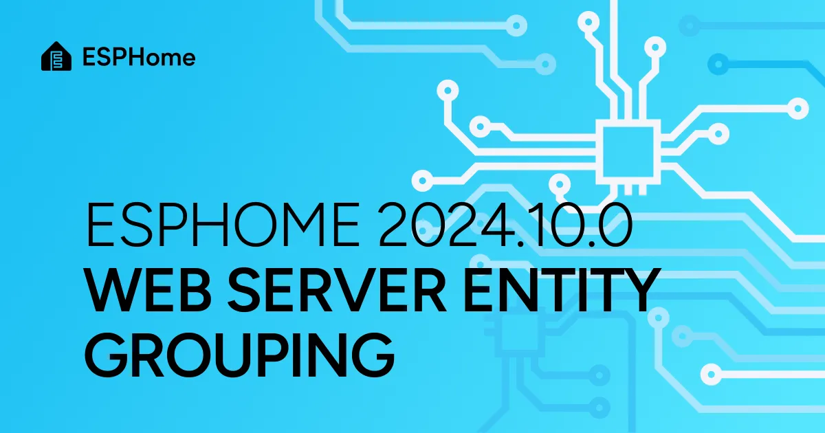 ESPHome 2024.10.0: Web server entity grouping