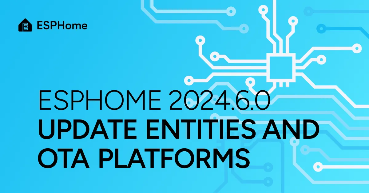 ESPHome 2024.6.0: Update entities and OTA platforms