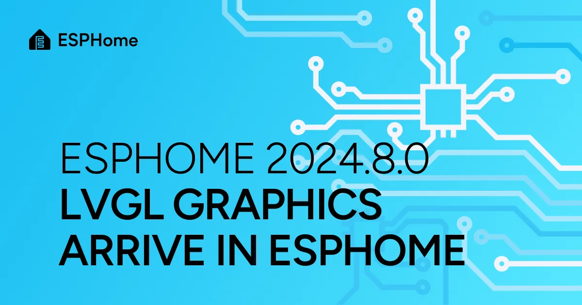 ESPHome 2024.8.0: LVGL graphics arrive in ESPHome