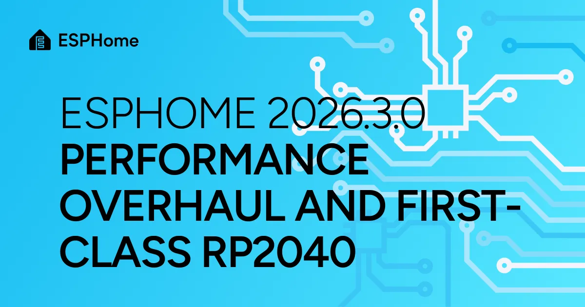 ESPHome 2026.3.0: Performance overhaul and first-class RP2040