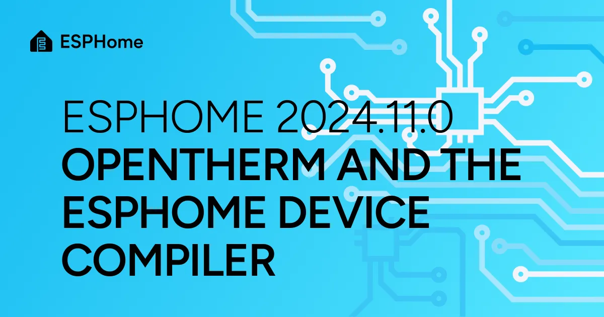 ESPHome 2024.11.0: OpenTherm and the ESPHome Device Compiler